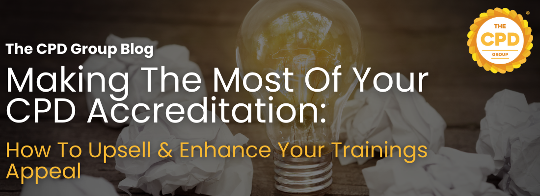 Making The Most Of Your CPD Accreditation | How To Upsell & Enhance Your Trainings Appeal